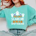 You Can't Scare Me I'm A SPED Teacher Shirt Halloween For Men Women Comfort Colors Sweatshirt Chalky Mint