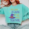 You Can't Scare Me I'm A Teacher For Men Women Comfort Colors Sweatshirt Chalky Mint You Can't Scare Me I'm A Teacher For Men Women Comfort Colors Sweatshirt Chalky Mint