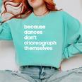 Choreographer Dance Teacher Cool Unique Shirt For Men Women Comfort Colors Sweatshirt Chalky Mint Choreographer Dance Teacher Cool Unique Shirt For Men Women Comfort Colors Sweatshirt Chalky Mint