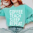 Coffee Teach Sleep Repeat Shirt Coffee Men Women Teacher Comfort Colors Sweatshirt Chalky Mint Coffee Teach Sleep Repeat Shirt Coffee Men Women Teacher Comfort Colors Sweatshirt Chalky Mint