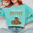 A Day Without Pottery Teacher Clay Kiln Ceramics Artist Men Women Comfort Colors Sweatshirt Chalky Mint