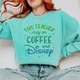 Disney This Teacher Runs On Coffee And Disney Gradient Logo Comfort Colors Sweatshirt Chalky Mint