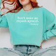 Don't Make Me Repeat Myself History Teacher Comfort Colors Sweatshirt Chalky Mint Don't Make Me Repeat Myself History Teacher Comfort Colors Sweatshirt Chalky Mint