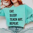 Eat Sleep Teach Art Repeat Teaching Art Teacher Comfort Colors Sweatshirt Chalky Mint Eat Sleep Teach Art Repeat Teaching Art Teacher Comfort Colors Sweatshirt Chalky Mint