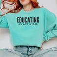 Educating Is Activism Feminist Social Justice Teacher For Men Women Comfort Colors Sweatshirt Chalky Mint Educating Is Activism Feminist Social Justice Teacher For Men Women Comfort Colors Sweatshirt Chalky Mint