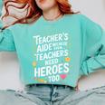 Educators Teacher's Aide Because Even Teachers Need Heroes Comfort Colors Sweatshirt Chalky Mint