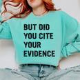 English Teacher But Did You Cite Your Evidence Comfort Colors Sweatshirt Chalky Mint
