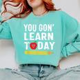 You Gon' Learn Today First Day Of School Teacher Men Women Kids Comfort Colors Sweatshirt Chalky Mint You Gon' Learn Today First Day Of School Teacher Men Women Kids Comfort Colors Sweatshirt Chalky Mint