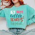 Humor Meme 67 Days Of School Coffee Lover Educator Teacher Comfort Colors Sweatshirt Chalky Mint Humor Meme 67 Days Of School Coffee Lover Educator Teacher Comfort Colors Sweatshirt Chalky Mint