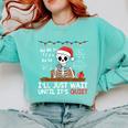 I'Ll Just Wait Until It's Quiet Skeleton Teacher Christmas Comfort Colors Sweatshirt Chalky Mint I'Ll Just Wait Until It's Quiet Skeleton Teacher Christmas Comfort Colors Sweatshirt Chalky Mint