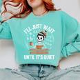I’Ll Just Wait Until It’s Quiet Skeleton Teacher Comfort Colors Sweatshirt Chalky Mint