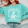 I'Ll Just Wait Until It's Quiet Skeleton Teacher Great Comfort Colors Sweatshirt Chalky Mint I'Ll Just Wait Until It's Quiet Skeleton Teacher Great Comfort Colors Sweatshirt Chalky Mint