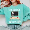 I'Ll Just Wait Until It's Quiet Skeleton Teacher Halloween Comfort Colors Sweatshirt Chalky Mint I'Ll Just Wait Until It's Quiet Skeleton Teacher Halloween Comfort Colors Sweatshirt Chalky Mint