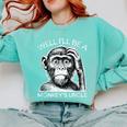 Well I'Ll Be a Monkey's Uncle Teacher And Student Comfort Colors Sweatshirt Chalky Mint Well I'Ll Be a Monkey's Uncle Teacher And Student Comfort Colors Sweatshirt Chalky Mint