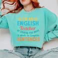 I'm An English Teacher Of Course You Have To Write Comfort Colors Sweatshirt Chalky Mint