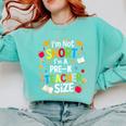 I'm Not Short I'm A Pre-K Teacher Size Back To School Comfort Colors Sweatshirt Chalky Mint I'm Not Short I'm A Pre-K Teacher Size Back To School Comfort Colors Sweatshirt Chalky Mint