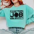 Take This Job And Shove It Teacher And Technician Work For Men Women Comfort Colors Sweatshirt Chalky Mint Take This Job And Shove It Teacher And Technician Work For Men Women Comfort Colors Sweatshirt Chalky Mint