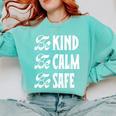 Be Kind Be Calm Be Safe Awareness For Teachers For Men Women Kids Comfort Colors Sweatshirt Chalky Mint Be Kind Be Calm Be Safe Awareness For Teachers For Men Women Kids Comfort Colors Sweatshirt Chalky Mint