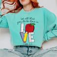Let All That You Do Be Done In Love Christian Teacher Comfort Colors Sweatshirt Chalky Mint