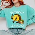 Let's Taco Bout Learning Back To School Teacher Kids Comfort Colors Sweatshirt Chalky Mint