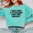 Lie Teacher Saying Humor School Class Women's Comfort Colors Sweatshirt Chalky Mint