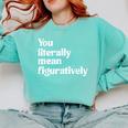 You Literally Mean Figuratively English Teacher Comfort Colors Sweatshirt Chalky Mint