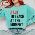 A Lot To Teach At The Moment Women's Teacher Tee Comfort Colors Sweatshirt Chalky Mint A Lot To Teach At The Moment Women's Teacher Tee Comfort Colors Sweatshirt Chalky Mint