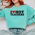 I Love Hot Teachers Men Women Comfort Colors Sweatshirt Chalky Mint I Love Hot Teachers Men Women Comfort Colors Sweatshirt Chalky Mint