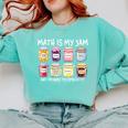 Math Is My Jam And I'm Here To Spread It Math Teacher Comfort Colors Sweatshirt Chalky Mint Math Is My Jam And I'm Here To Spread It Math Teacher Comfort Colors Sweatshirt Chalky Mint