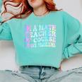 Math Teacher Im a Math Teacher Of Course I Have Problems Comfort Colors Sweatshirt Chalky Mint