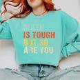 Math Teacher Quote Math Is Tough But So Are You Comfort Colors Sweatshirt Chalky Mint Math Teacher Quote Math Is Tough But So Are You Comfort Colors Sweatshirt Chalky Mint