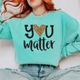You Matter Leopard Print Teacher Kind Counselor Kindness Comfort Colors Sweatshirt Chalky Mint