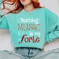 Music Teacher Teaching Music Is My Forte For Music Lovers Comfort Colors Sweatshirt Chalky Mint Music Teacher Teaching Music Is My Forte For Music Lovers Comfort Colors Sweatshirt Chalky Mint