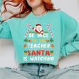 Be Nice To The Teacher Santa Is Watching Christmas Comfort Colors Sweatshirt Chalky Mint