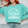Paraprofessional Because Even Teachers Need Heroes Comfort Colors Sweatshirt Chalky Mint Paraprofessional Because Even Teachers Need Heroes Comfort Colors Sweatshirt Chalky Mint