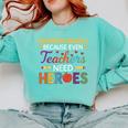 Paraprofessionals Because Even Teachers Need Heroes Comfort Colors Sweatshirt Chalky Mint Paraprofessionals Because Even Teachers Need Heroes Comfort Colors Sweatshirt Chalky Mint