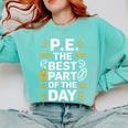 PE School Gym Teacher PE The Bests Part Of The Day Comfort Colors Sweatshirt Chalky Mint