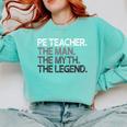 PE Teacher The Man Myth Legend Comfort Colors Sweatshirt Chalky Mint PE Teacher The Man Myth Legend Comfort Colors Sweatshirt Chalky Mint