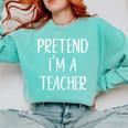 Pretend I'm A Teacher Costume Halloween Easy Adult Kid Comfort Colors Sweatshirt Chalky Mint Pretend I'm A Teacher Costume Halloween Easy Adult Kid Comfort Colors Sweatshirt Chalky Mint