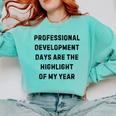 Professional Development Days Teacher Lie Party Comfort Colors Sweatshirt Chalky Mint Professional Development Days Teacher Lie Party Comfort Colors Sweatshirt Chalky Mint