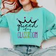 Queen Of My Classroom Colorful Teacher For Men Women Comfort Colors Sweatshirt Chalky Mint Queen Of My Classroom Colorful Teacher For Men Women Comfort Colors Sweatshirt Chalky Mint