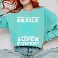 I Read Braille Tell Me Your Superpower Braille Teacher For Men Women Comfort Colors Sweatshirt Chalky Mint I Read Braille Tell Me Your Superpower Braille Teacher For Men Women Comfort Colors Sweatshirt Chalky Mint