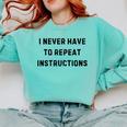 I Never Have To Repeat Instructions Teacher Lie Party Comfort Colors Sweatshirt Chalky Mint I Never Have To Repeat Instructions Teacher Lie Party Comfort Colors Sweatshirt Chalky Mint