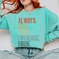 Retro ALways Cite Your Evidence Bruh ELA Teacher For Men Women Kids Comfort Colors Sweatshirt Chalky Mint