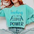 Retro Groovy Teaching Is My Super Power Teacher's Present Men Women Comfort Colors Sweatshirt Chalky Mint Retro Groovy Teaching Is My Super Power Teacher's Present Men Women Comfort Colors Sweatshirt Chalky Mint
