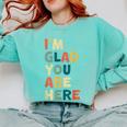 Retro I’m Glad You Are Here Women Men Teacher Comfort Colors Sweatshirt Chalky Mint