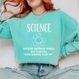 Science Because Figuring Things Out Is Better Teacher Comfort Colors Sweatshirt Chalky Mint Science Because Figuring Things Out Is Better Teacher Comfort Colors Sweatshirt Chalky Mint