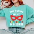 SPED Teacher Are Just Superheroes Disguise Special Education Comfort Colors Sweatshirt Chalky Mint SPED Teacher Are Just Superheroes Disguise Special Education Comfort Colors Sweatshirt Chalky Mint