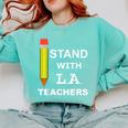 Stand With LA Teachers Tshirt United Los Angeles T Shirt Men Women Kids Comfort Colors Sweatshirt Chalky Mint Stand With LA Teachers Tshirt United Los Angeles T Shirt Men Women Kids Comfort Colors Sweatshirt Chalky Mint