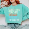 Substitute Teacher Man The Myth The Legend Appreciation Day Comfort Colors Sweatshirt Chalky Mint Substitute Teacher Man The Myth The Legend Appreciation Day Comfort Colors Sweatshirt Chalky Mint